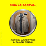 Poteva aspettare il Black Friday